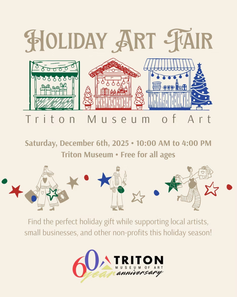 Holiday Art Fair — 10 a.m. – 4 p.m. at the Triton Museum of Art (1505 Warburton Ave, Santa Clara)