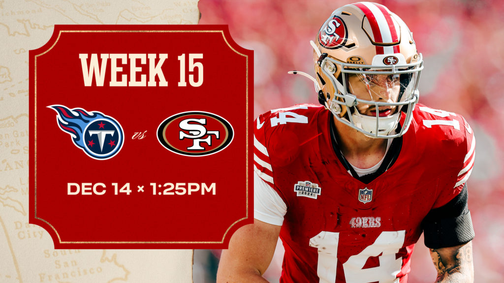 Tennessee Titans VS. San Francisco 49ers — 1:25 p.m. at Levi’s Stadium, Santa Clara