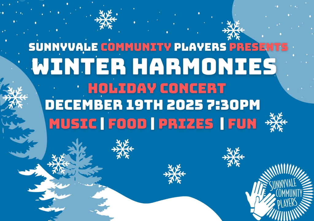 Sunnyvale Community Players Presents Winter Harmonies — 7:30 p.m. at Sunnyvale Theatre (550 E Remington, Sunnyvale)