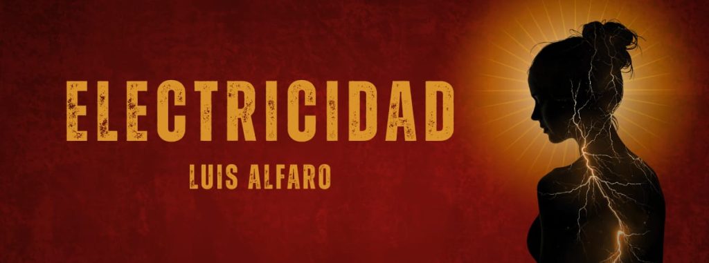 Electricidad by Luis Alfaro — Friday, Feb. 27 – Sunday, March 8 at Santa Clara University’s Fess Parker Studio Theatre