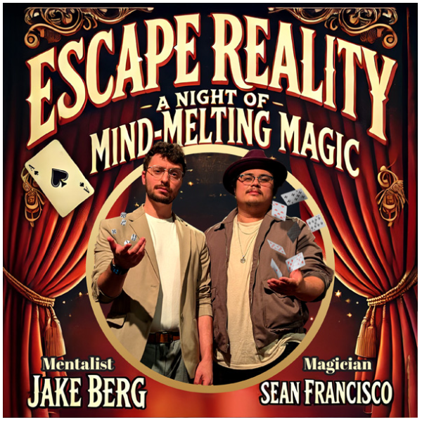 Escape Reality: A Night of Mind Melting Magic & Comedy — 7 p.m. at Rooster’s Comedy Club, Sunnyvale