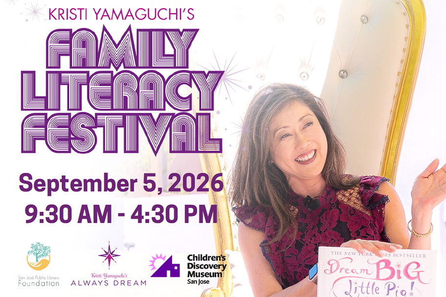 Kristi Yamaguchi’s Family Literacy Festival — 9:30 a.m. – 4:30 p.m. at Children’s Discovery Museum, San José