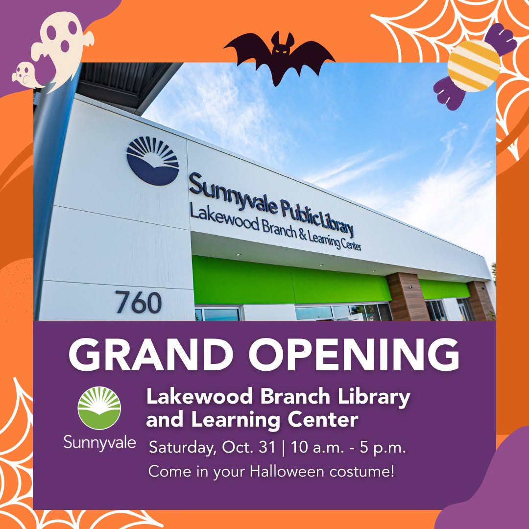 Lakewood Branch Library and Learning Center Grand Opening — 10 a.m. – 5 p.m. at the new Lakewood Branch Library and Learning Center (760 Lakechime Dr, Sunnyvale)  Halloween costumes encouraged!