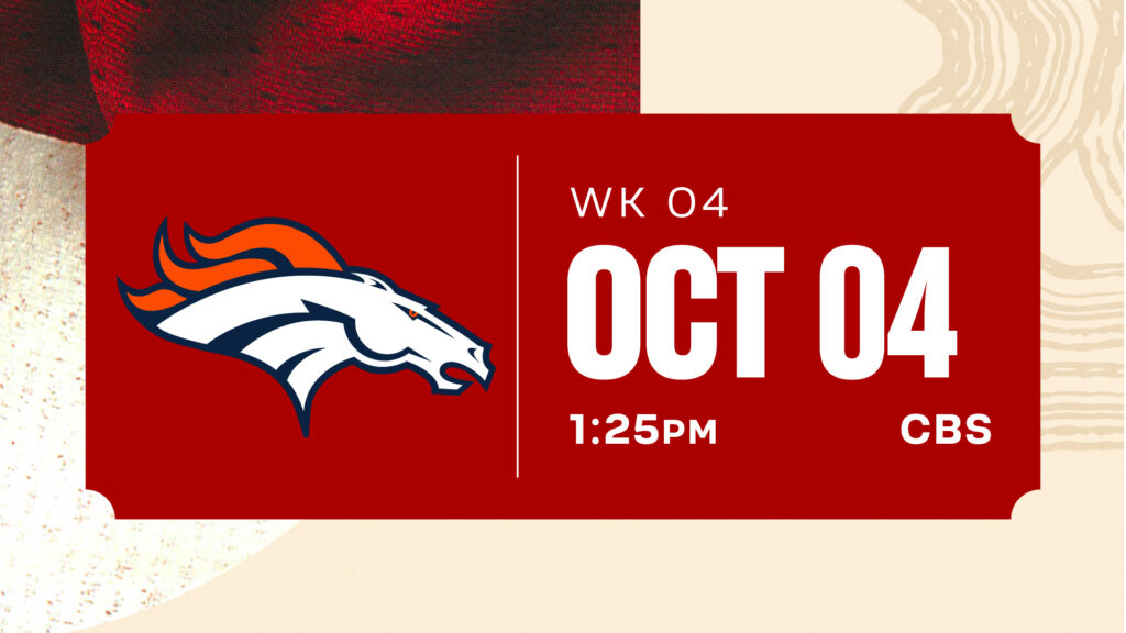 Football Denver Broncos vs. San Francisco 49ers — 1:25 p.m. at Levi’s Stadium, Santa Clara